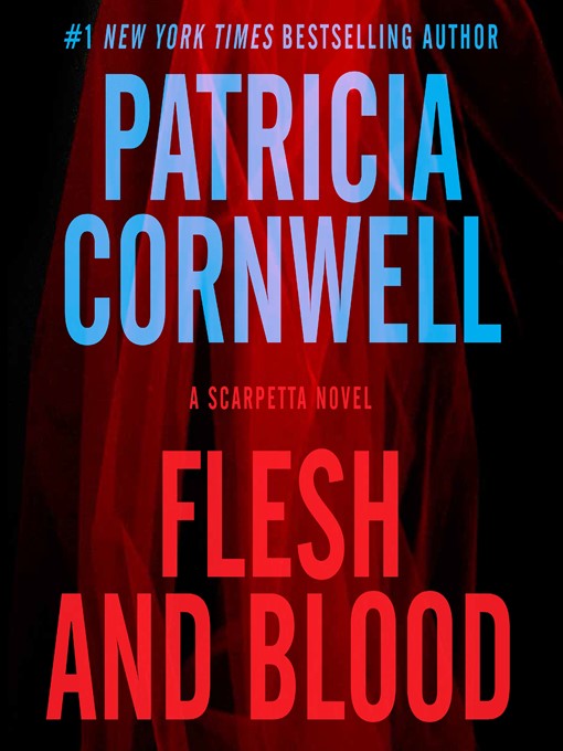 Title details for Flesh and Blood by Patricia Cornwell - Available